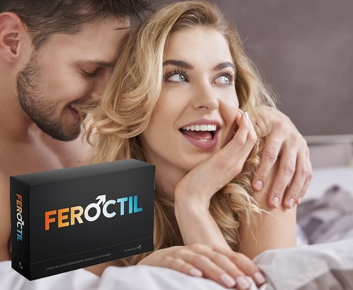 Feroctil для потенции: поможет в короткие сроки восстановить мужскую силу!